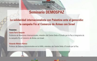 Seminario DEMOSPAZ «La solidaridad internacionalista con Palestina ante el genocidio: la campaña Fin al Comercio de Armas con Israel»